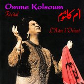 Récital omme kolsoum : L'astre d'Orient