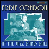 Eddie Condon At the Jazz Band Ball