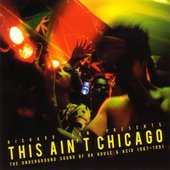 Richard Sen Presents This Ain't Chicago - The Underground Sound of UK House & Acid 1987-1991