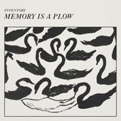 Memory is a Plow by Inventory