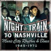 Night Train To Nashville: Music City Rhythm & Blues