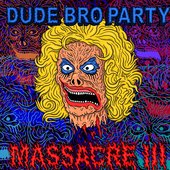 Dude Bro Party Massacre III: Revenge of the Soundtrack