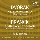 DVORAK: CELLO CONCERTO No. 2; FRANCK: SIMPHONY IN D Minor