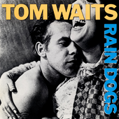 Tom Waits - Rain Dogs (alternate)