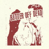 Better Off Dead