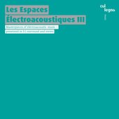 Les Espaces Électroacoustiques III