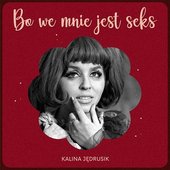 Kalina Jędrusik Bo we mnie jest seks album