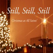 Still, Still, Still: Christmas At All Saints