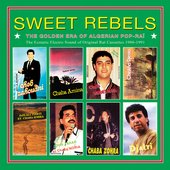 Sweet Rebels - The Golden Era of Algerian Pop-Rai
