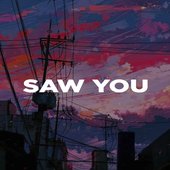 Saw You