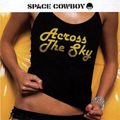 Space Cowboy - Across The Sky 