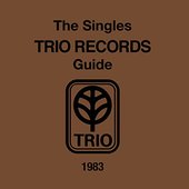 THE SINGLES TRIO RECORDS GUIDE 1983