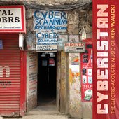 Cyberistan: The Electro-Acoustic Music of Ken Walicki