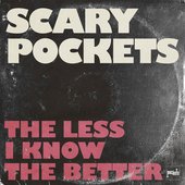 Scary Pockets - The Less I know The Better