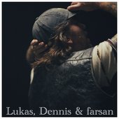 Lukas, Dennis och Farsan