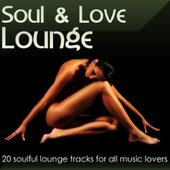 Soul & Love Lounge Vol.1 (20 soulful lounge tracks for all music lovers)
