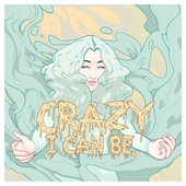 Crazy I Can Be,