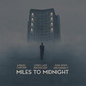 Atrium Carceri, Cities Last Broadcast, God Body Disconnect - Miles to Midnight - Miles to Midnight.jpg