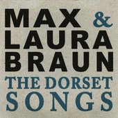 Max & Laura Braun - The Dorset Songs