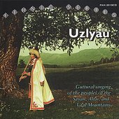 Uzlyau: Guttural Singing Of The Sayan, Altai, and Ural Mts