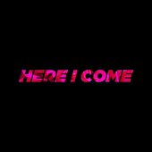 Here I Come (feat. L.A.C) [Edit]