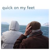 Quick on My Feet