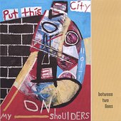Put This City On My Shoulders