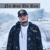 thumbnail_1_09A07E8C2C9B556D635D2CEF3E2748D8_1 - Neto Reyno - No Soy Un Reo.jpg