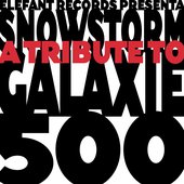 Snowstorm - A Tribute To Galaxie 500