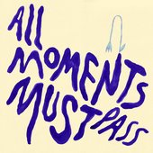 All Moments Must Pass