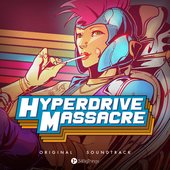 Hyperdrive Massacre (Original Game Soundtrack)