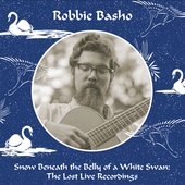 Snow Beneath the Belly of a White Swan : The Lost Live Recordings