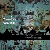 Bad-Naam - My Tehran, Open Ur Eyez... [Dirty Version]