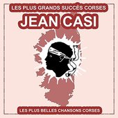 Les plus grandes chansons Corses de Jean Casi