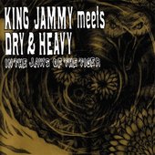 King Jammy Meets Dry & Heavy In The Jaws Of The Tiger