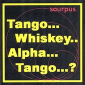 Tango... Whiskey.. Alpha... Tango... ?