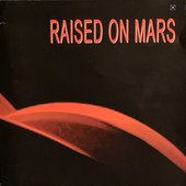 Raised On Mars