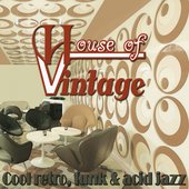 House of Vintage : Cool Retro, Funk & Acid Jazz