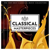 Classical Masterpieces - The Very Best Classical Music Collection (Featuring : Mozart, Bach, Tchaikovsky, Handel, Barber, Vivaldi & Many More)