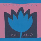 Ora Pro Nobis - "Kojoko"