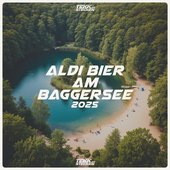Aldi Bier am Baggersee (2025 Remaster)