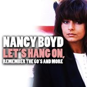 Nancy Boyd; Let's Hang On, Remember The 60's (And More)