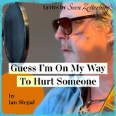 Guess I'm on My Way to Hurt Someone