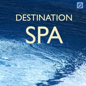 Destination SPA - The Best SPA Music Collection for SPA,Relaxation,Massage and Meditation