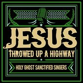 Jesus Throwed up a Highway