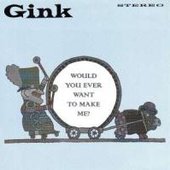 Gink - Would you ever want to make? 1995 (7\"vinyl / Potantial Ashtray)