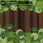 Mikrokristal \"Little Latent Forest Dwellers\"