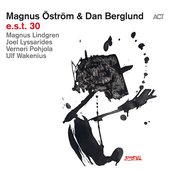 e.s.t. 30 (with Magnus Lindgren, Joel Lyssarides, Verneri Pohjola & Ulf Wakenius)
