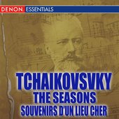 Tchaikovsky: The Seasons - Souvenirs d'un Lieu Cher