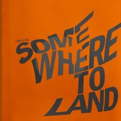 Somewhere To Land